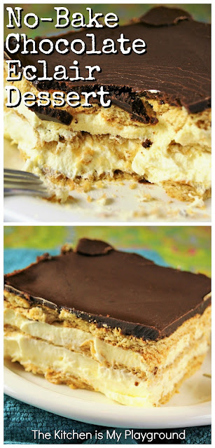 No-Bake Chocolate Eclair Dessert ~ Easy, creamy, delicious, & always a HUGE hit. Creamy layers of deliciousness with a rich chocolate topping.  www.thekitchenismyplayground.com