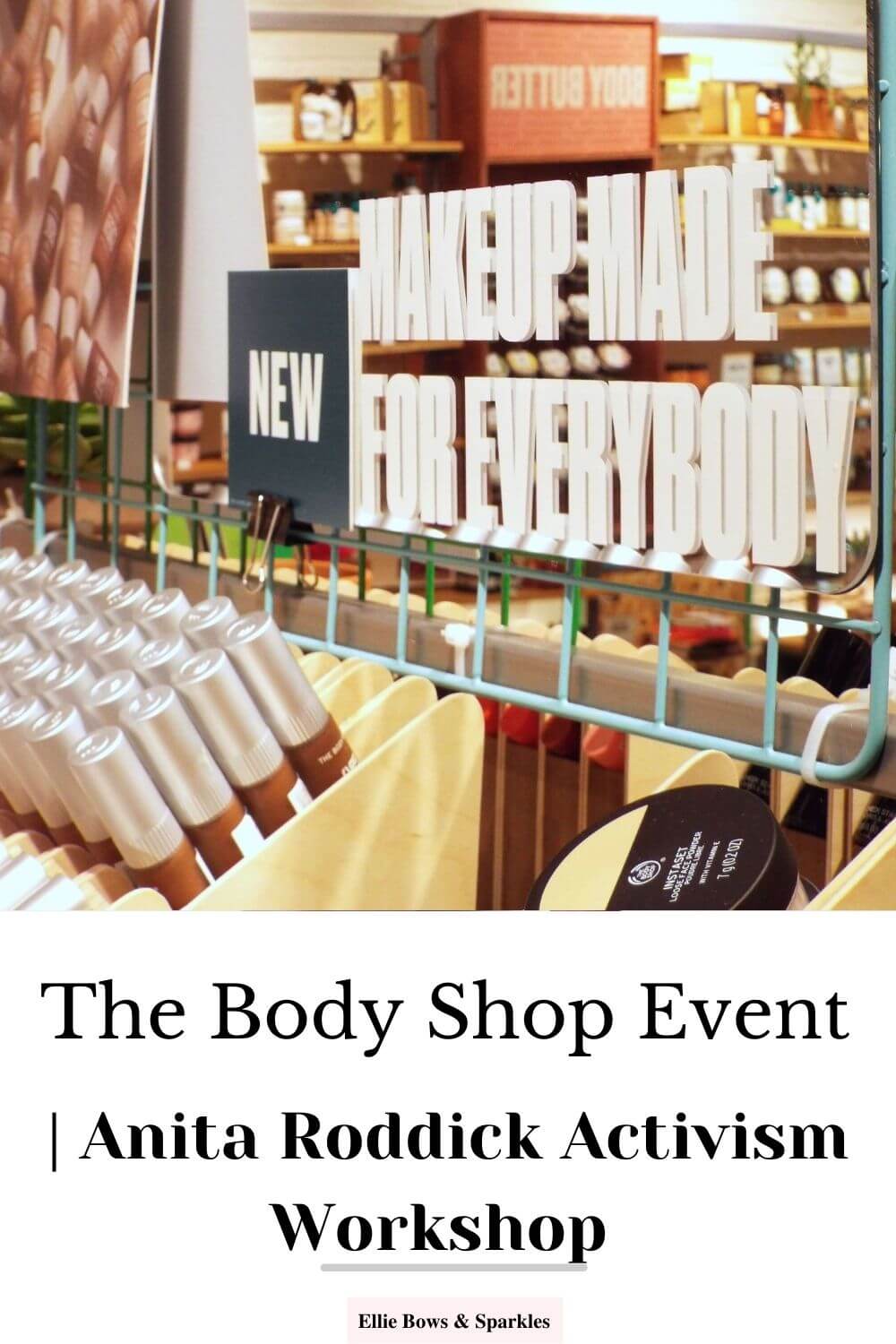 Pinterest pin with header picture of makeup counter and mirror, reading makeup made for everybody. Lower third of pin in white, with a large title reading The Body Shop Event Anita Roddick Activism Workshop.