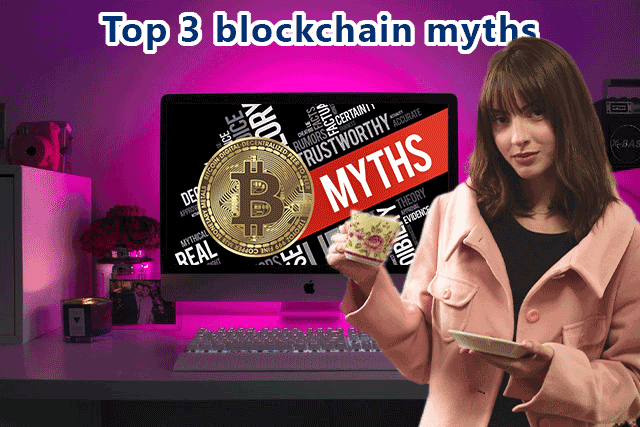 Top 3 blockchain myths