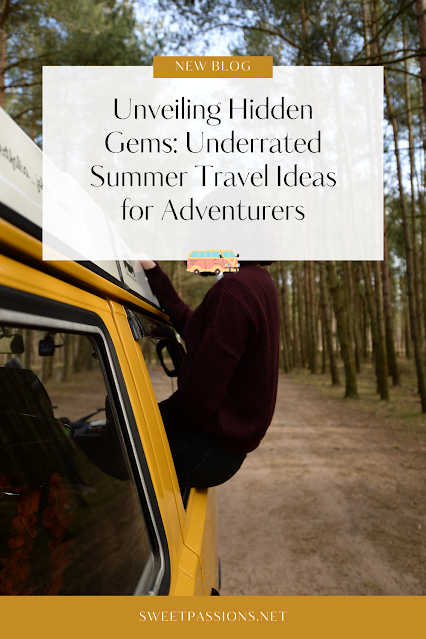 Unveiling Hidden Gems: Underrated Summer Travel Ideas for Adventurers