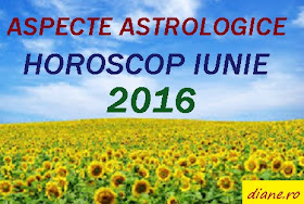 Horoscop iunie 2016