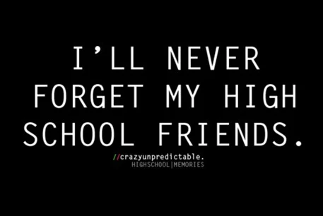I’ll Never Forget My High School Friends