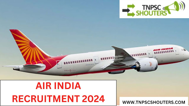 Air India நிறுவனத்தில் வேலைவாய்ப்பு 2024 / AIR INDIA RECRUITMENT 2024