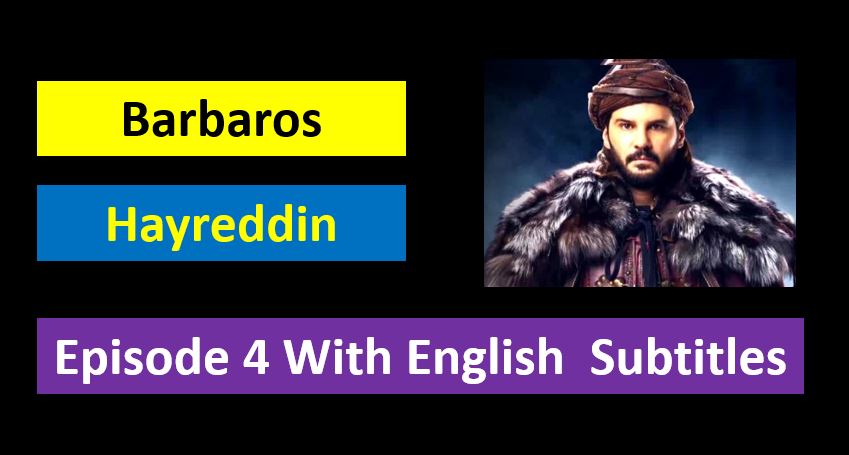 Barbaros Hayreddin Episode 4 in English Subtitles,Barbaros Hayreddin Episode 4 With English Subtitles,Barbaros Hayreddin,Barbaros Hayreddin Episode 4