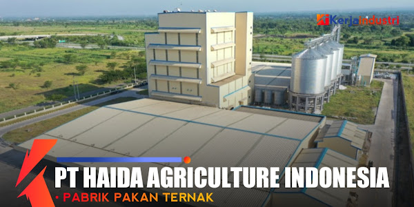 PT Haida Agriculture Indonesia informasi perusahaan gaji dan lowongan