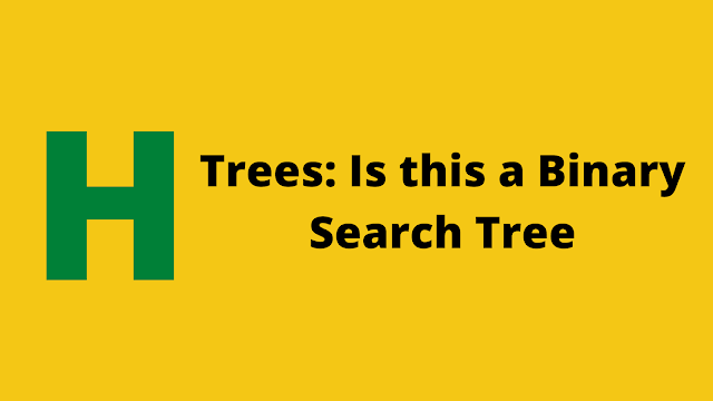 HackerRank Trees: Is This a Binary Search Tree? solution