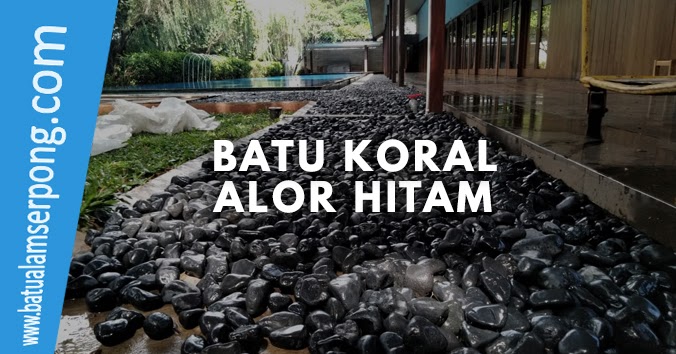 Batu Koral Alor Hitam  Untuk Taman JUAL BATU ALAM 