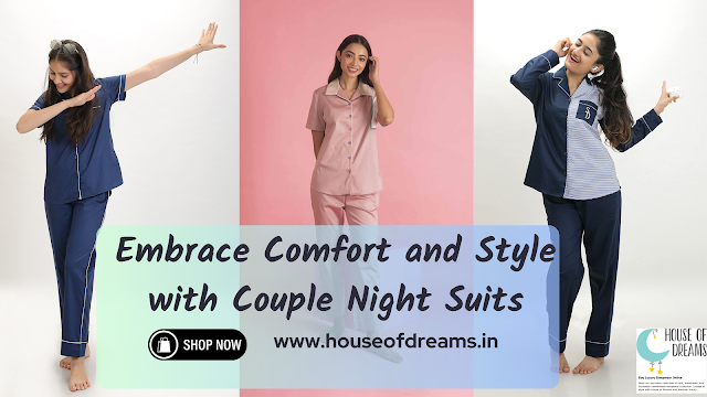 Embrace Comfort and Style with Couple Night Suits