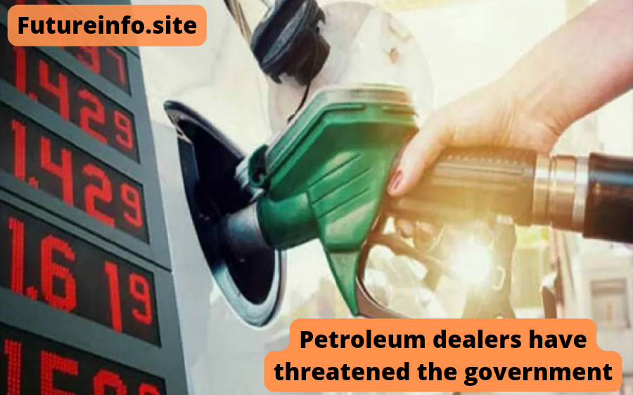 Petroleum dealers have threatened the government