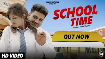 School Time – Raj Mawer – Himanshi Goswami Haryanvi Video Download