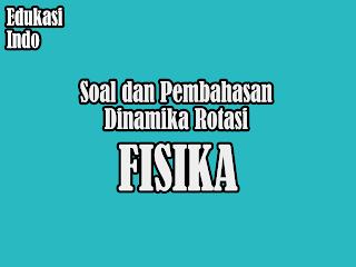 Soal dan Pembahasan Dinamika Rotasi