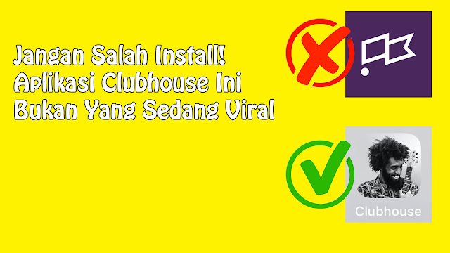 Jangan Salah Install! Aplikasi Clubhouse Ini Bukan Yang Sedang Viral