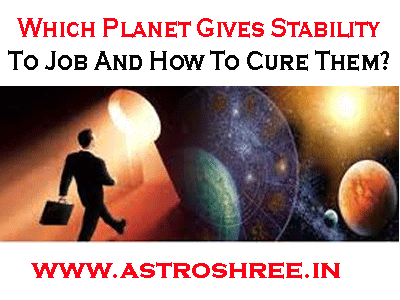 Which Planet Gives Stability To Job And How To Cure Them?