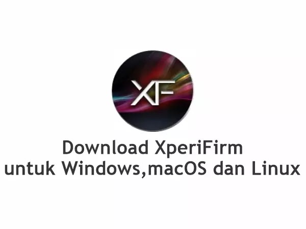 Download Xperifirm Untuk Windows Macos Dan Linux Android31