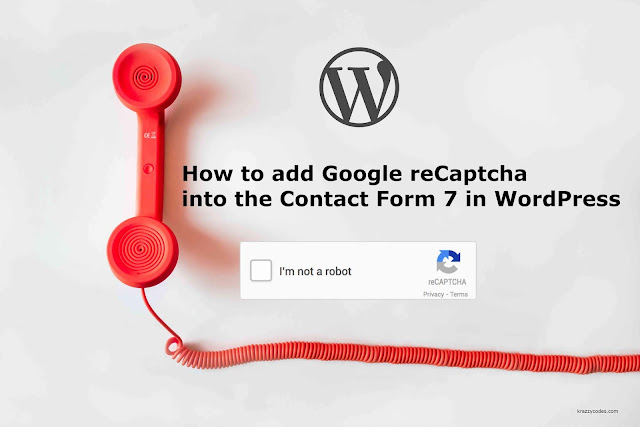 add Google reCAPTCHA into the Contact Form 7 in WordPress