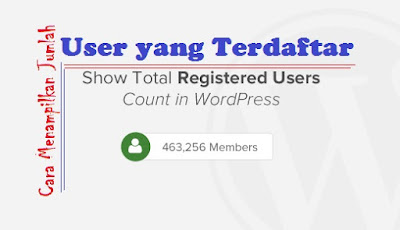 Cara Menampilkan Jumlah User yang terdaftar di wordpress
