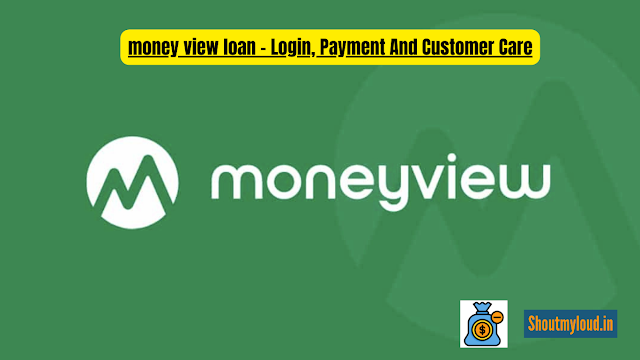 money view loan - Login, Payment And Customer Care