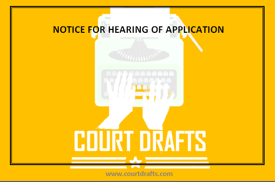 NOTICE FOR HEARING OF APPLICATION