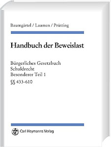 Handbuch der Beweislast: BGB Schuldrecht, BT I §§ 433-610