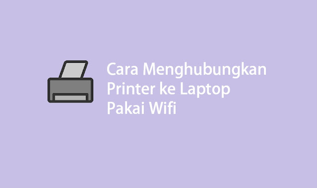 cara menghubungkan printer ke laptop dengan wifi