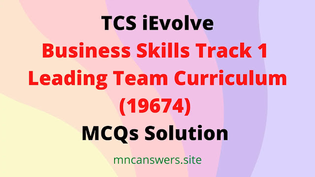 Business Skills Track 1 Leading Team Curriculum (19674) MCQs Solution | TCS Fresco Play