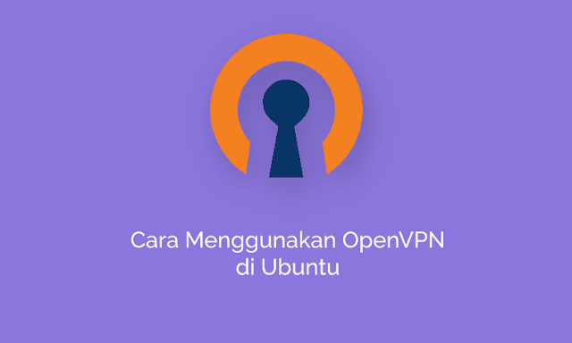 Cara Menggunakan OpenVPN di Ubuntu