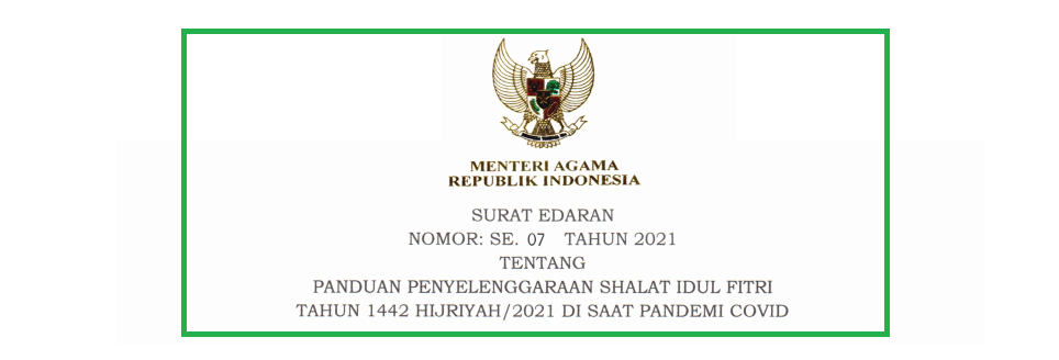 Surat Edaran (SE) Menag Nomor 07 Tahun 2021 Tentang Panduan Penyelenggaraan Shalat Idul Fitri 2021 (1442 H)