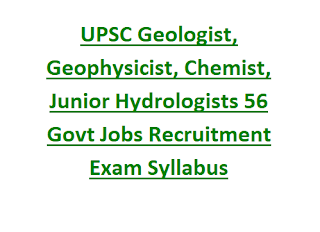 UPSC Geologist, Geophysicist, Chemist, Junior Hydrologists 56 Govt Jobs Recruitment Exam Pattern and Syllabus 2023