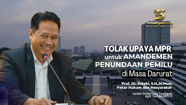 Tolak Upaya MPR untuk Amandemen Penundaan Pemilu di Masa Darurat