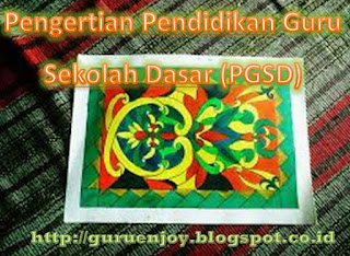 Pengertian Pendidikan Guru Sekolah Dasar (PGSD)