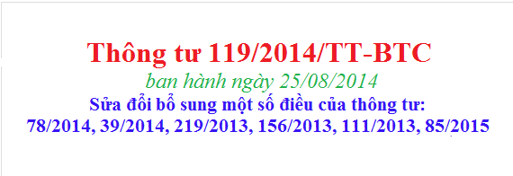 Thông tư 119/2014/TT-BTC ban hành ngày 25/08/2014 - Về việc sửa đổi một số điều thông tư TT156/2013, TT39/2014, ....