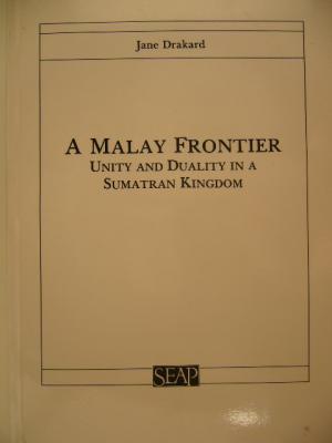 A Malay Frontier: Unity and Duality in a Sumatran Kingdom