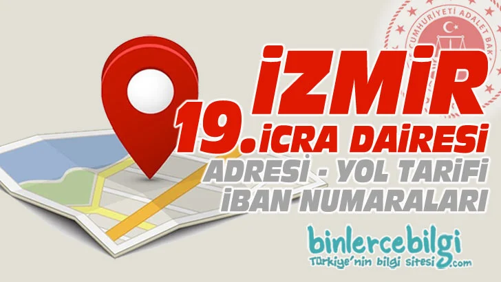 İzmir 19. İcra Dairesi nerede? Adresi, Telefonu, İban numarası, hesap numarası. izmir Adliyesi 19 icra dairesi iletişim, telefon numarası iban no