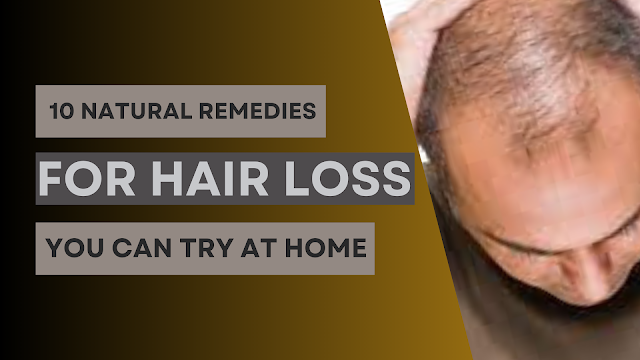 10 Natural Remedies for Hair Loss You Can Try at Home