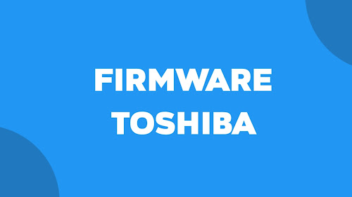 FIRMWARE TV LED TOSHIBA LENGKAP