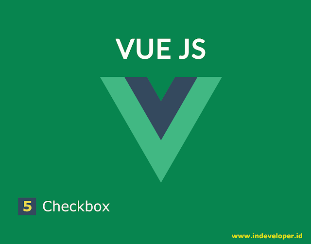 Tutorial Vue Js - Cara Membuat Value Bindings pada Checkbox