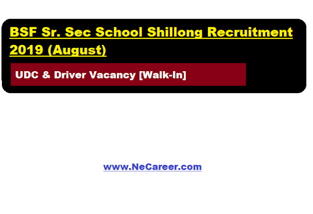 BSF Sr. Sec School Shillong Recruitment 2019 (August) | UDC & Driver Vacancy [Walk-In]