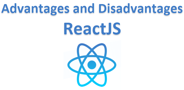Advantages and Disadvantages of ReactJS