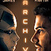 REVIEW OF iTUNES FUTURISTIC SCI-FI MOVIE, 'ARCHIVE', ABOUT A ROBOT WITH ARTIFICIAL INTELLIGENCE THAT HAS A JOLTING TWIST