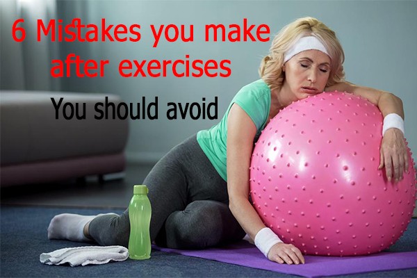 6 Mistakes you make after exercises you should avoid