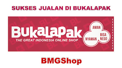 Rahasia Trik Cara Jualan Online di Bukalapak BMGShop