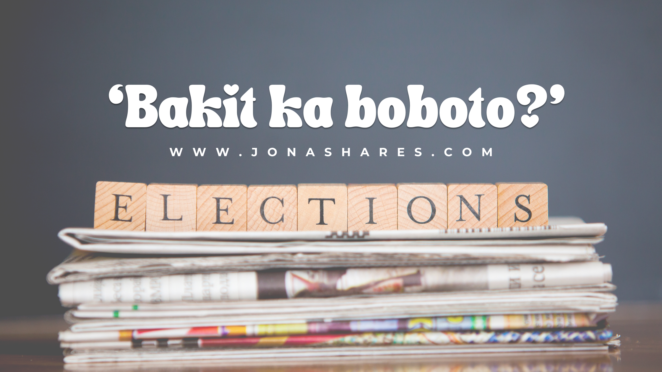 Eleksyon 2022: ‘Bakit ka boboto?’