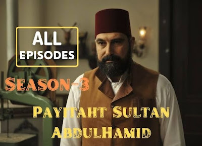 Payitaht Sultan Abdul Hamid Season 3 All Episodes Link in Urdu