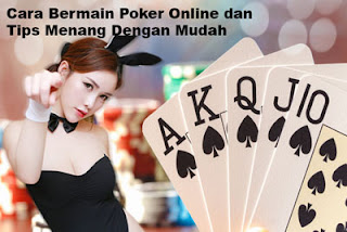 Langkah Main Poker Online dan Tips Menang Dengan Mudah 