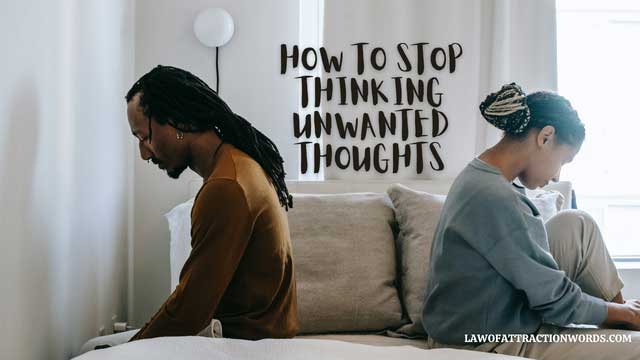 How to stop thinking unwanted thoughts