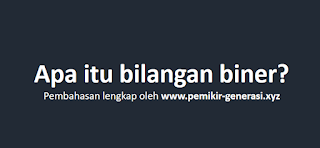 Sejarah, Pengertian dan Cara Konversi Bilangan Biner Secara Lengkap (Binary)