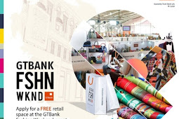 Apply for a  GTBank Fashion Weekend Free Retail Stall