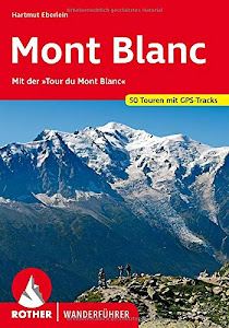 Mont Blanc: Mit der "Tour du Mont Blanc". 50 Touren mit GPS-Tracks (Rother Wanderführer)