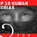 Top 10 Human Phobias 