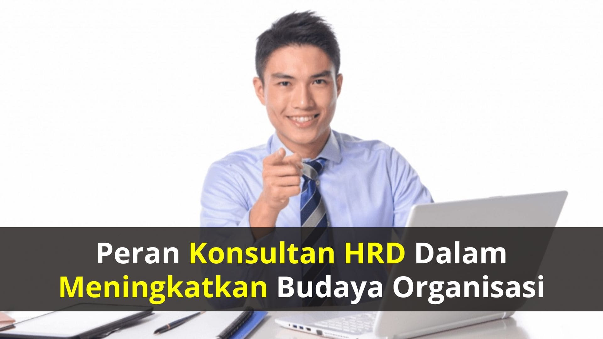 Peran Konsultan HRD dalam Meningkatkan Budaya Organisasi
